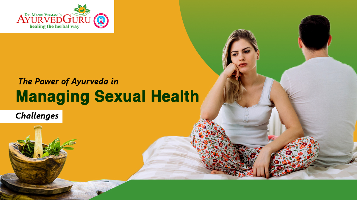 The Power of Ayurveda in Managing Sexual Health Challenges