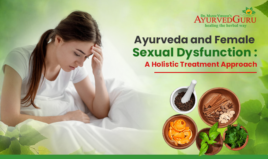 Ayurveda and Female Sexual Dysfunction : A Holistic Treatment Approach