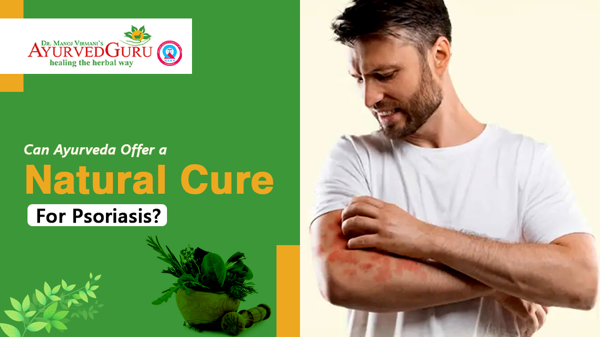 Can Ayurveda Offer a Natural Cure for Psoriasis?