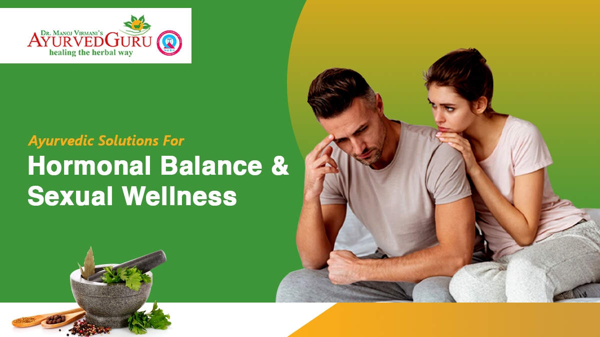 Ayurvedic Solutions for Hormonal Balance and Sexual Wellness