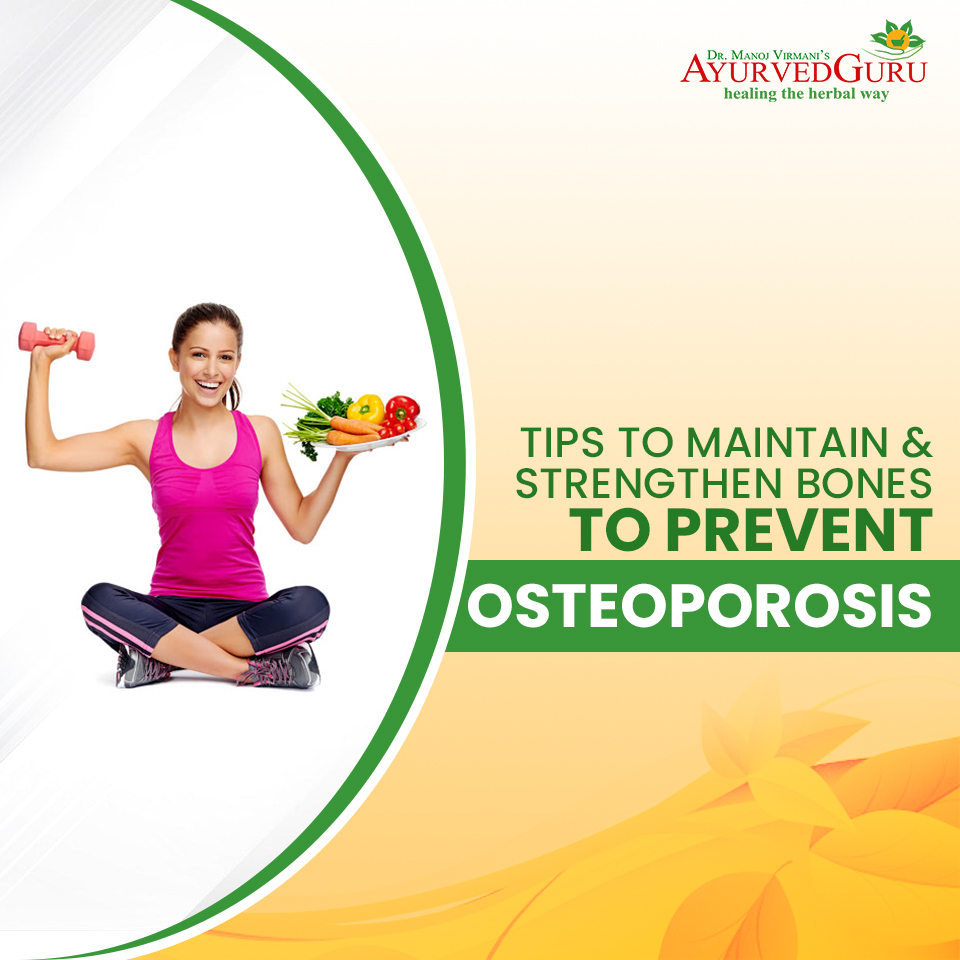 TIPS TO MAINTAIN & STRENGTHEN BONES TO PREVENT OSTEOPOROSIS